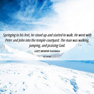 Picture 06 - Acts 3:8 GW - Springing to his feet, he stood up and started to - Bible Verse Picture