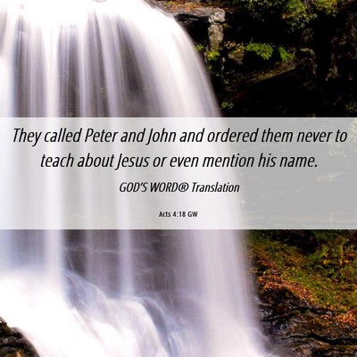 Picture 06 - Acts 4:18 GW - They called Peter and John and ordered them never - Bible Verse Picture