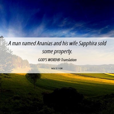 Picture 06 - Acts 5:1 GW - A man named Ananias and his wife Sapphira sold - Bible Verse Picture