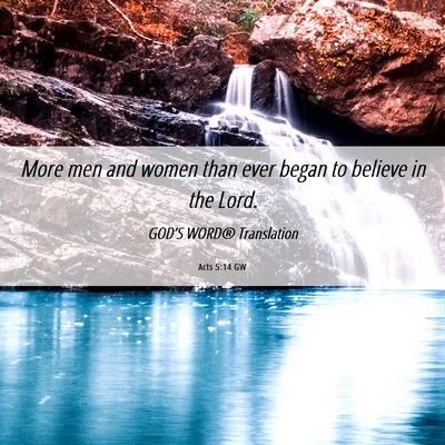 Picture 06 - Acts 5:14 GW - More men and women than ever began to believe in - Bible Verse Picture