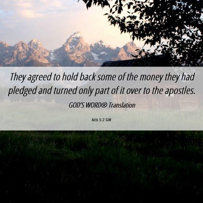 Picture 06 - Acts 5:2 GW - They agreed to hold back some of the money they - Bible Verse Picture