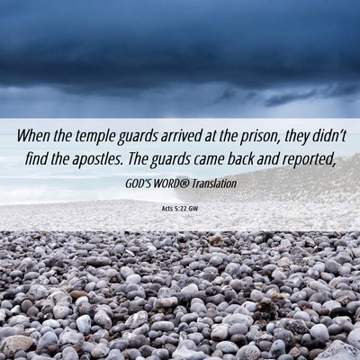 Picture 06 - Acts 5:22 GW - When the temple guards arrived at the prison, - Bible Verse Picture