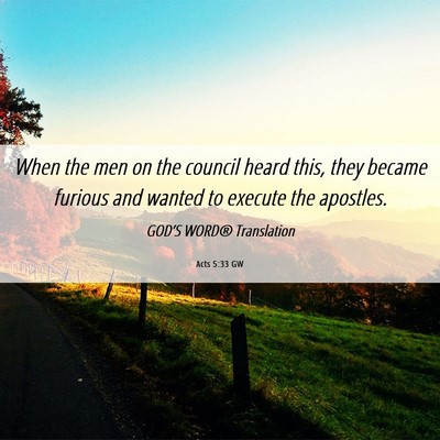 Picture 06 - Acts 5:33 GW - When the men on the council heard this, they - Bible Verse Picture