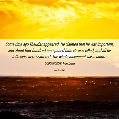 Picture 06 - Acts 5:36 GW - Some time ago Theudas appeared. He claimed that - Bible Verse Picture