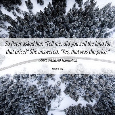 Picture 06 - Acts 5:8 GW - So Peter asked her, “Tell me, did you sell the - Bible Verse Picture