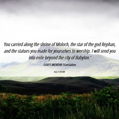 Picture 06 - Acts 7:43 GW - You carried along the shrine of Moloch, the star - Bible Verse Picture