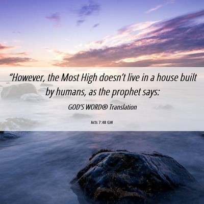 Picture 06 - Acts 7:48 GW - “However, the Most High doesn’t live in a - Bible Verse Picture