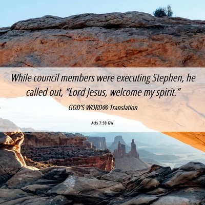 Picture 06 - Acts 7:59 GW - While council members were executing Stephen, he - Bible Verse Picture