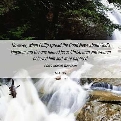 Picture 06 - Acts 8:12 GW - However, when Philip spread the Good News about - Bible Verse Picture