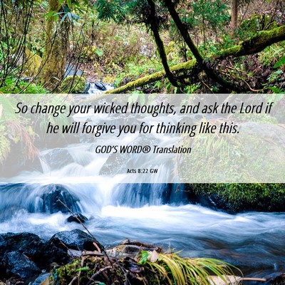 Picture 06 - Acts 8:22 GW - So change your wicked thoughts, and ask the Lord - Bible Verse Picture