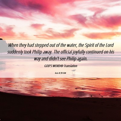 Picture 06 - Acts 8:39 GW - When they had stepped out of the water, the - Bible Verse Picture
