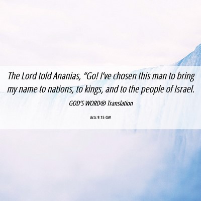 Picture 06 - Acts 9:15 GW - The Lord told Ananias, “Go! I’ve chosen this - Bible Verse Picture