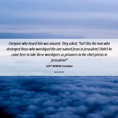 Picture 06 - Acts 9:21 GW - Everyone who heard him was amazed. They asked, - Bible Verse Picture