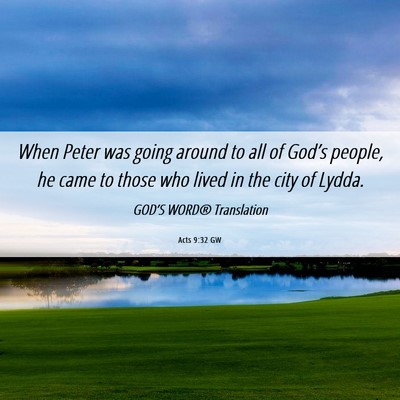 Picture 06 - Acts 9:32 GW - When Peter was going around to all of God’s - Bible Verse Picture