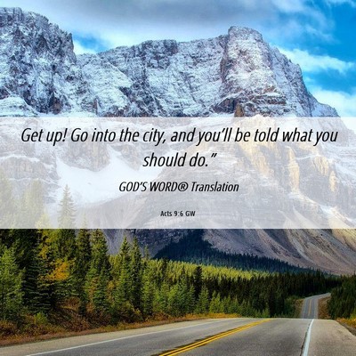 Picture 06 - Acts 9:6 GW - Get up! Go into the city, and you’ll be told - Bible Verse Picture