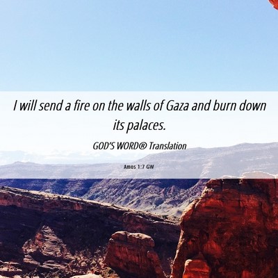 Picture 06 - Amos 1:7 GW - I will send a fire on the walls of Gaza and burn - Bible Verse Picture
