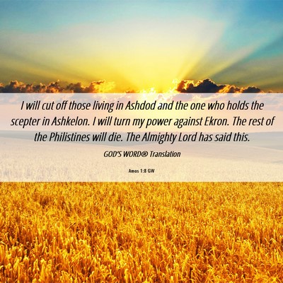 Picture 06 - Amos 1:8 GW - I will cut off those living in Ashdod and the one - Bible Verse Picture