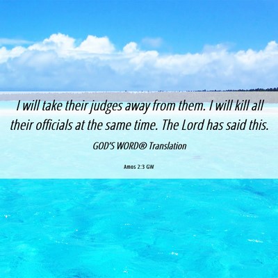 Picture 06 - Amos 2:3 GW - I will take their judges away from them. I will - Bible Verse Picture