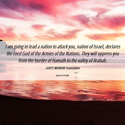 Picture 06 - Amos 6:14 GW - I am going to lead a nation to attack you, nation - Bible Verse Picture