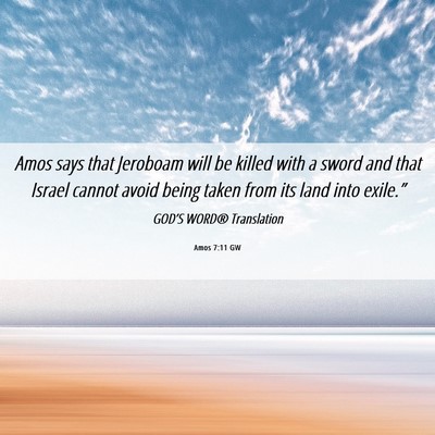 Picture 06 - Amos 7:11 GW - Amos says that Jeroboam will be killed with a - Bible Verse Picture