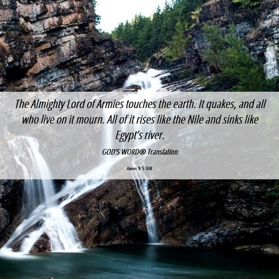 Picture 06 - Amos 9:5 GW - The Almighty Lord of Armies touches the earth. It - Bible Verse Picture