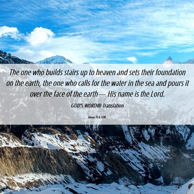 Picture 06 - Amos 9:6 GW - The one who builds stairs up to heaven and sets - Bible Verse Picture