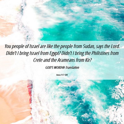 Picture 06 - Amos 9:7 GW - You people of Israel are like the people from - Bible Verse Picture