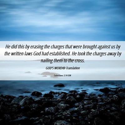 Picture 06 - Colossians 2:14 GW - He did this by erasing the charges that were - Bible Verse Picture