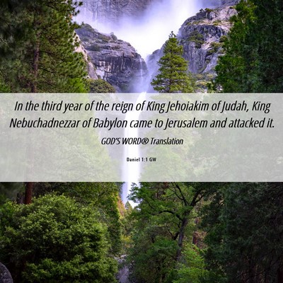 Picture 06 - Daniel 1:1 GW - In the third year of the reign of King Jehoiakim - Bible Verse Picture