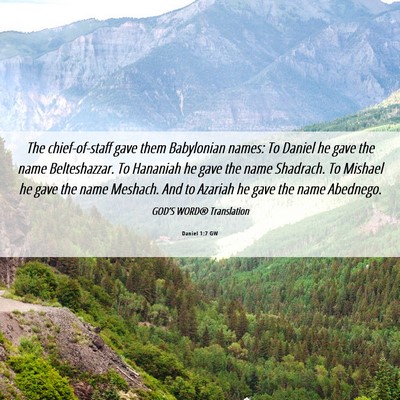 Picture 06 - Daniel 1:7 GW - The chief-of-staff gave them Babylonian names: To - Bible Verse Picture