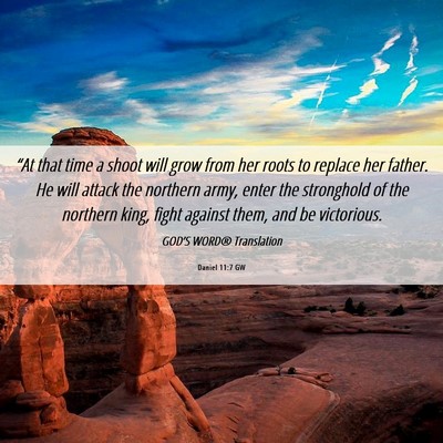 Picture 06 - Daniel 11:7 GW - “At that time a shoot will grow from her roots - Bible Verse Picture