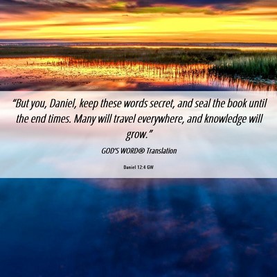 Picture 06 - Daniel 12:4 GW - “But you, Daniel, keep these words secret, and - Bible Verse Picture