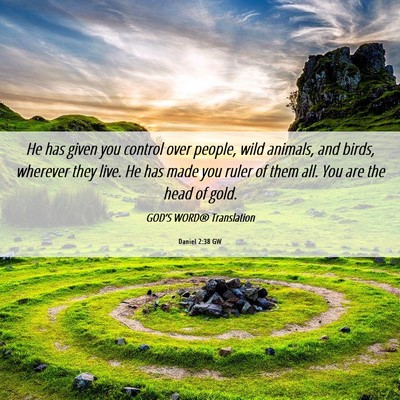 Picture 06 - Daniel 2:38 GW - He has given you control over people, wild - Bible Verse Picture