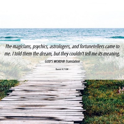 Picture 06 - Daniel 4:7 GW - The magicians, psychics, astrologers, and - Bible Verse Picture