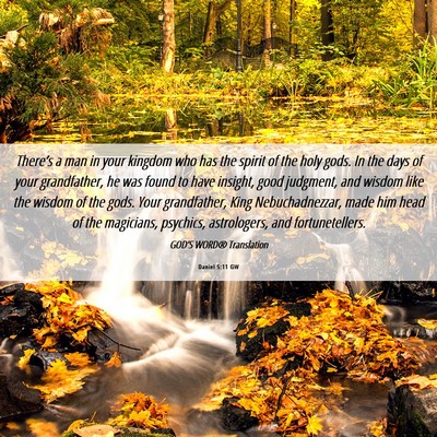 Picture 06 - Daniel 5:11 GW - There’s a man in your kingdom who has the - Bible Verse Picture