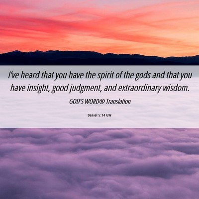 Picture 06 - Daniel 5:14 GW - I’ve heard that you have the spirit of the gods - Bible Verse Picture