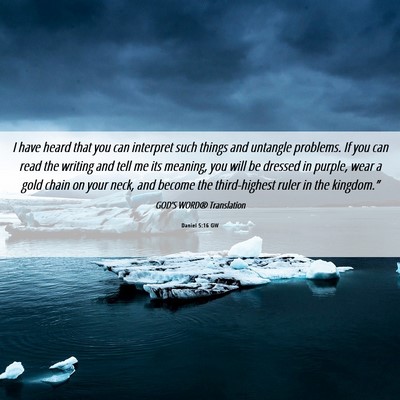 Picture 06 - Daniel 5:16 GW - I have heard that you can interpret such things - Bible Verse Picture