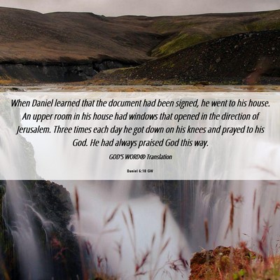 Picture 06 - Daniel 6:10 GW - When Daniel learned that the document had been - Bible Verse Picture