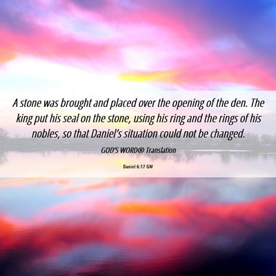 Picture 06 - Daniel 6:17 GW - A stone was brought and placed over the opening - Bible Verse Picture