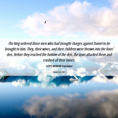 Picture 06 - Daniel 6:24 GW - The king ordered those men who had brought - Bible Verse Picture