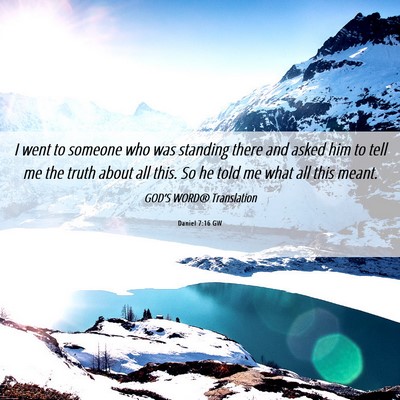 Picture 06 - Daniel 7:16 GW - I went to someone who was standing there and - Bible Verse Picture