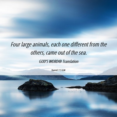 Picture 06 - Daniel 7:3 GW - Four large animals, each one different from the - Bible Verse Picture