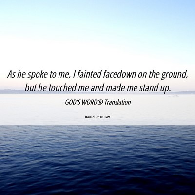 Picture 06 - Daniel 8:18 GW - As he spoke to me, I fainted facedown on the - Bible Verse Picture