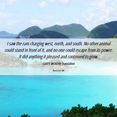 Picture 06 - Daniel 8:4 GW - I saw the ram charging west, north, and south. No - Bible Verse Picture
