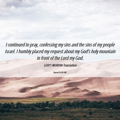 Picture 06 - Daniel 9:20 GW - I continued to pray, confessing my sins and the - Bible Verse Picture