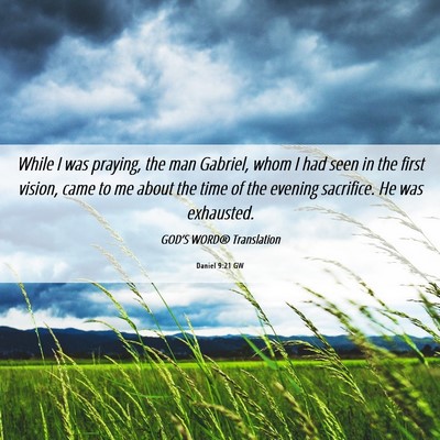 Picture 06 - Daniel 9:21 GW - While I was praying, the man Gabriel, whom I had - Bible Verse Picture