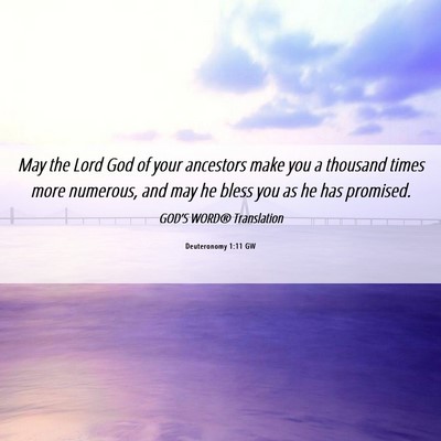 Picture 06 - Deuteronomy 1:11 GW - May the Lord God of your ancestors make you a - Bible Verse Picture