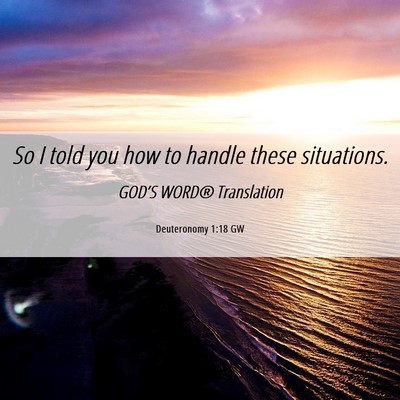 Picture 06 - Deuteronomy 1:18 GW - So I told you how to handle these - Bible Verse Picture
