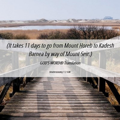 Picture 06 - Deuteronomy 1:2 GW - (It takes 11 days to go from Mount Horeb to - Bible Verse Picture