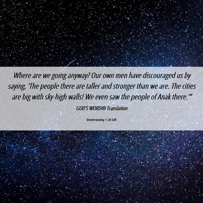 Picture 06 - Deuteronomy 1:28 GW - Where are we going anyway? Our own men have - Bible Verse Picture